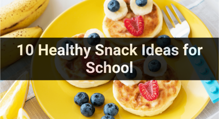 10 Healthy Snack Ideas for School