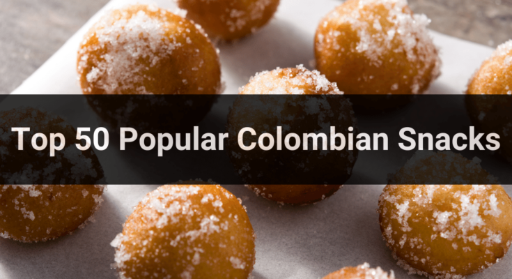 Top 50 Popular Colombian Snacks