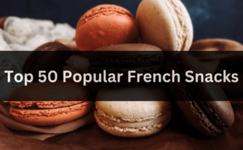 Top 50 Popular French Snacks