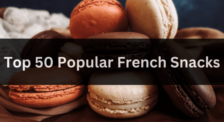 Top 50 Popular French Snacks