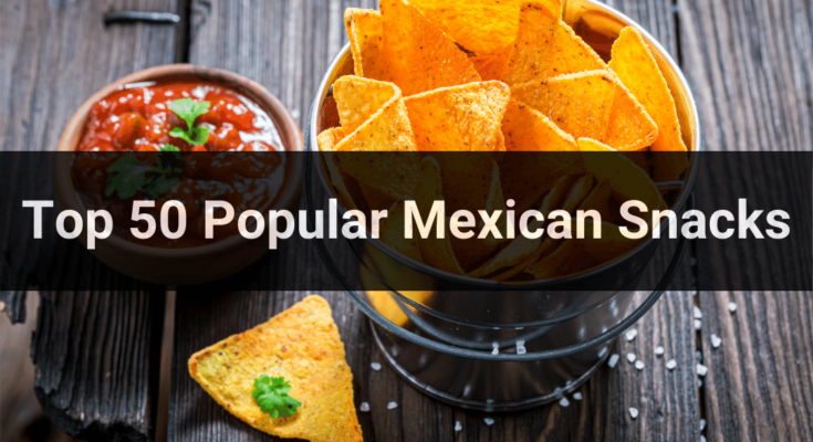 Top 50 Popular Mexican Snacks