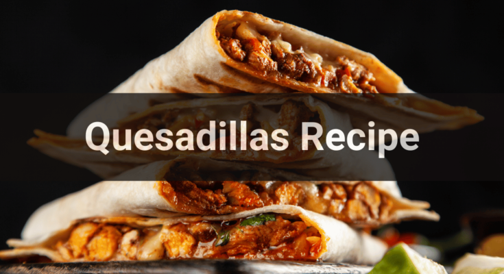 Quesadillas Recipe